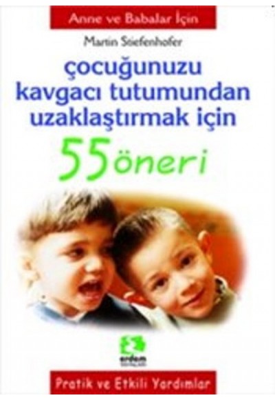 Çocuğunuzu Kavgacı Tutumdan Uzaklaştırmak İçin 55 Öneri