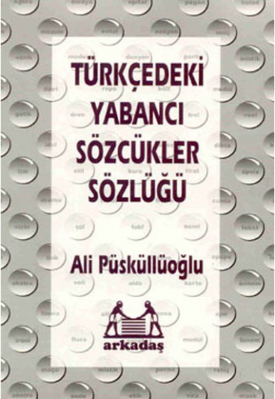 Türkçedeki Yabancı Sözcükler Sözlüğü