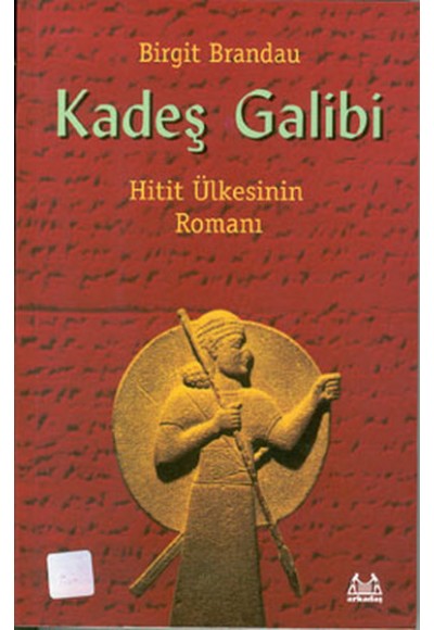 Kadeş Galibi Hitit Ülkesinin Romanı