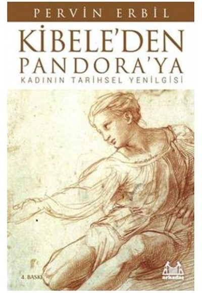 Kibele'den Pandora'ya / Kadının Tarihsel Yenilgisi