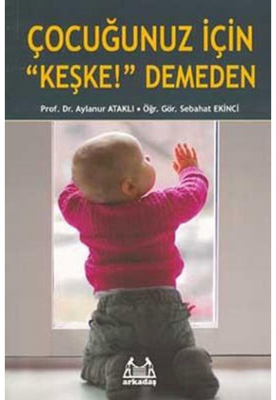 Çocuğunuz İçin 'Keşke' Demeden