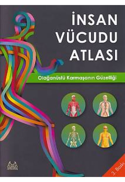 İnsan Vücudu Atlası - Olağanüstü Karmaşanın Güzelliği