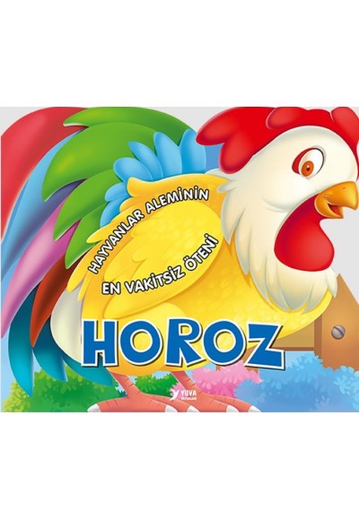 Hayvanlar Aleminin En Vakitsiz Öteni : Horoz