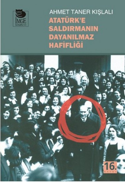 Atatürk'e Saldırmanın Dayanılmaz Hafifliği