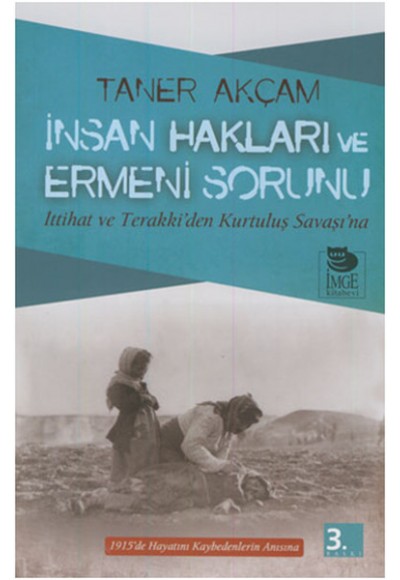 İnsan Hakları ve Ermeni Sorunu İttihat ve Terakki’den Kurtuluş Savaşı’na