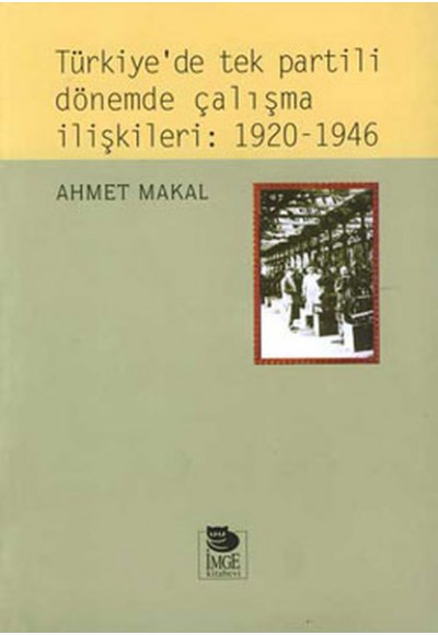 Türkiye’de Tek Partili Dönemde Çalışma İlişkileri: 1920 - 1946