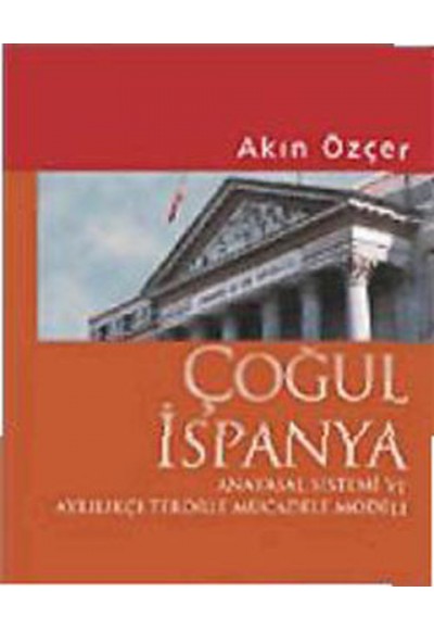 Çoğul İspanya / Anayasal Sistemi ve Ayrılıkçı Terörle Mücadele Modeli