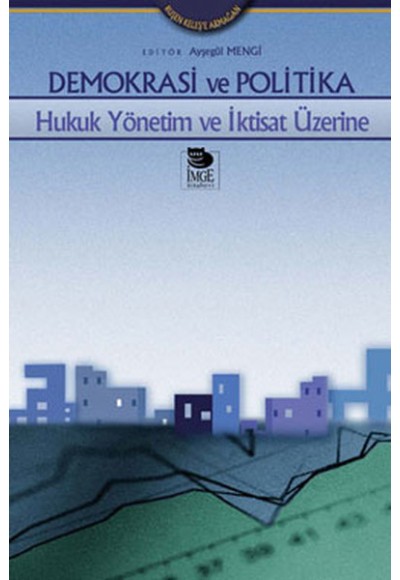 Demokrasi ve Politika -Hukuk Yönetim ve İktisat Üzerine