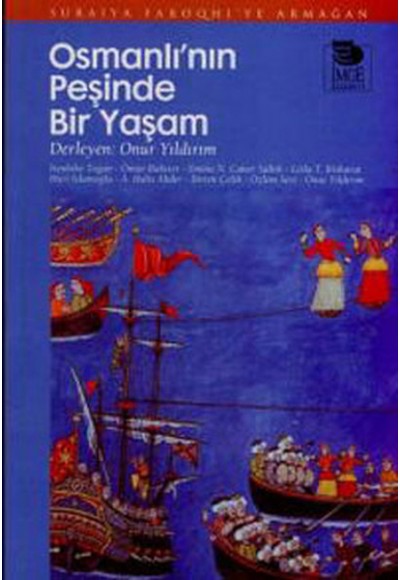 Osmanlı'nın Peşinde Bir Yaşam - Suraiya Faroqhi'ye Armağan