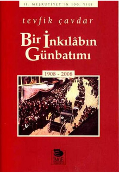 Bir İnkılabın Günbatımı (1908-2008)