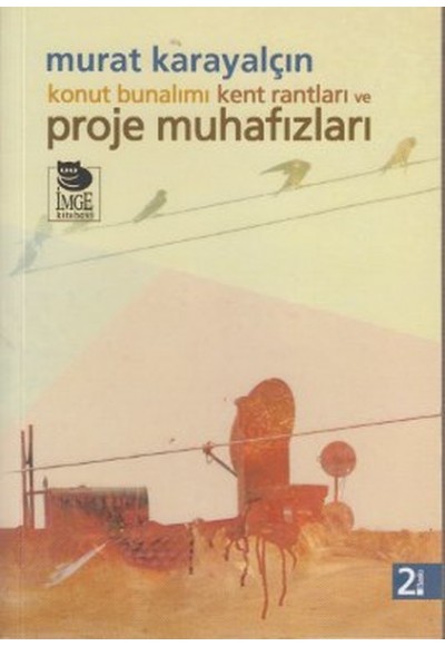 Konut Bunalımı Kent Rantları ve Proje Muhafızları