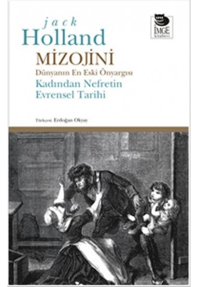 Mizojini  Dünyanın En Eski Önyargısı - Kadından Nefretin Evrensel Tarihi