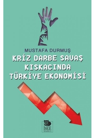 Kriz Darne Savaş Kıskacında Türkiye Ekonomisi