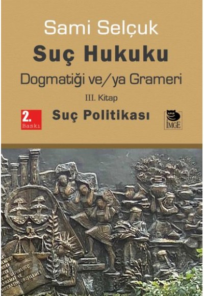 Suç Hukuku Dogmatiği ve/ya Grameri III. Kitap - Suç Politikası