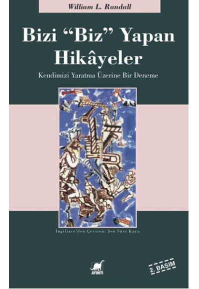 Bizi ’Biz’ Yapan Hikayeler Kendimizi Yaratmak Üzerine Bir Deneme