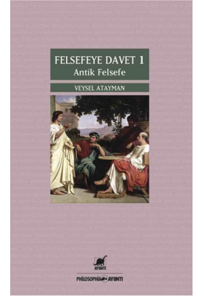 Felsefeye Davet 1 - Antik Felsefe