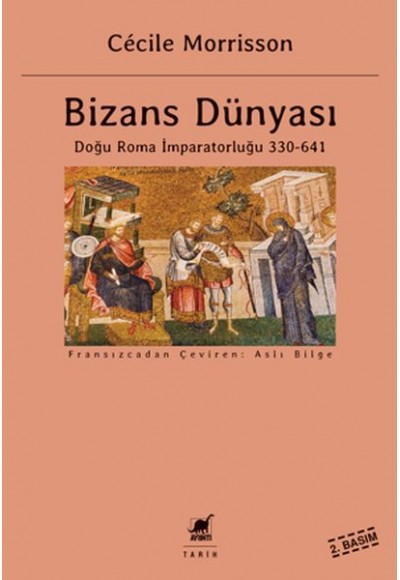 Bizans Dünyası 1 - Doğu Roma İmparatorluğu (330-641)