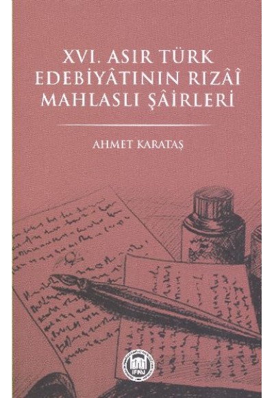 XVI. Asır Türk Edebiyatının Rızai Mahlaslı Şairleri
