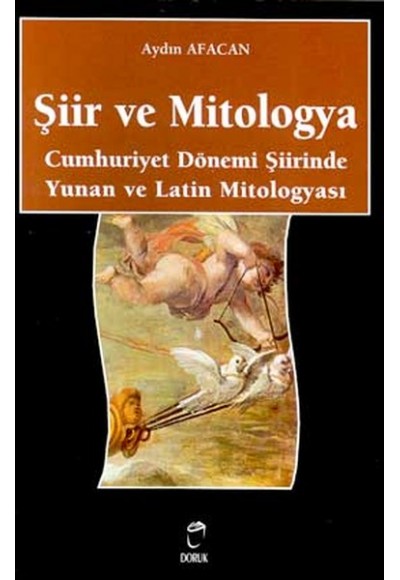 Şiir ve Mitologya Cumhuriyet Dönemi Şiirinde Yunan ve Latin Mitologyası