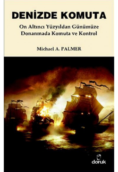 Denizde Komuta  On Altıncı Yüzyıldan Günümüze Donanmada Komuta ve Kontrol