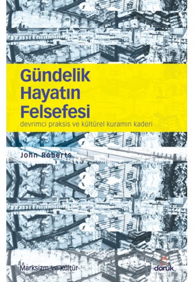 Gündelik Hayatın Felsefesi  Devrimci Praksis ve Kültürel Kuramın Kaderi