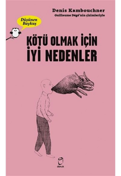 Kötü Olmak İçin İyi Nedenler - Düşünen Baykuş