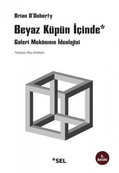 Beyaz Küpün İçinde Galeri Mekânının İdeolojisi