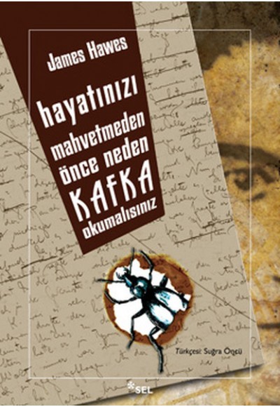 Hayatınızı Mahvetmeden Önce Neden Kafka Okumalısınız