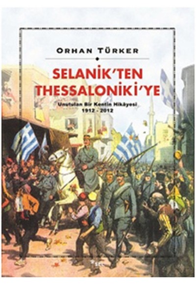 Selanik’ten Thessaloniki’ye Unutulan Bir Kentin Hikayesi 1912-2012