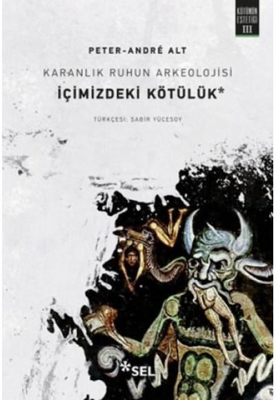 Karanlık Ruhun Arkeolojisi: İçimizdeki Kötülük