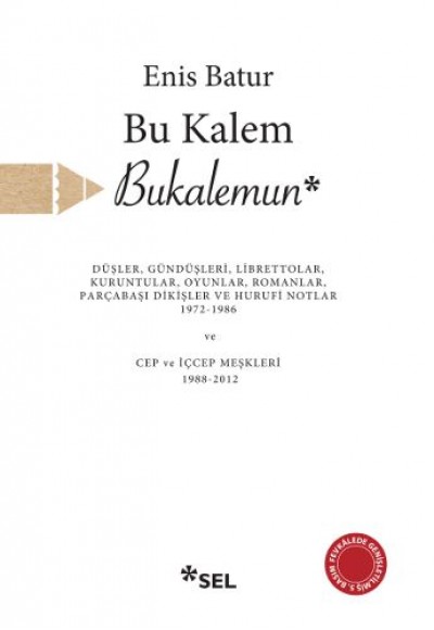 Bu Kalem Bukalemun - Düşler, Gündüşleri, Librettolar, Kuruntular, Oyunlar, Romanlar, Parçabaşı Dikiş