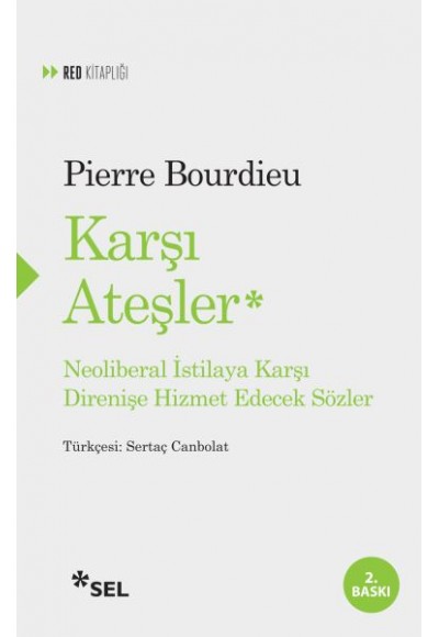 Karşı Ateşler - Neoliberal İstilaya Karşı Direnişe Hizmet Edecek Sözler