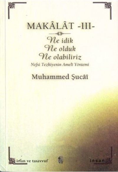 Makalat -3- Ne İdik, Ne Olduk, Ne Olabiliriz (Nefsi Tezkiyenin Ameli Yöntemi)