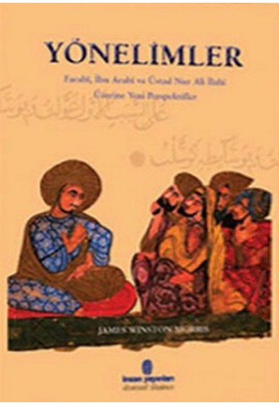Yönelimler Farabi, İbn Arabi ve Üstad Nur Ali İlahi Üzerine Yeni Perspektifler