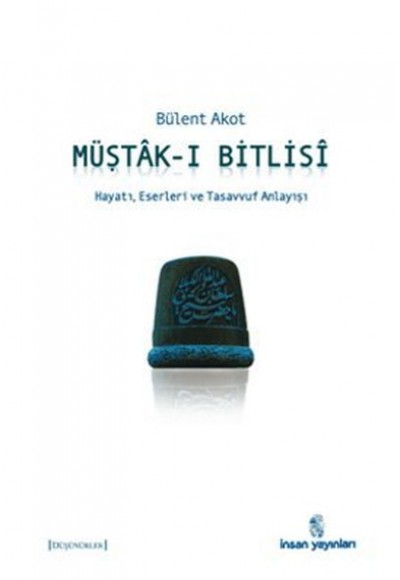 Müştak-ı Bitlisi  Hayatı, Eserleri ve  Tasavvuf Anlayışı