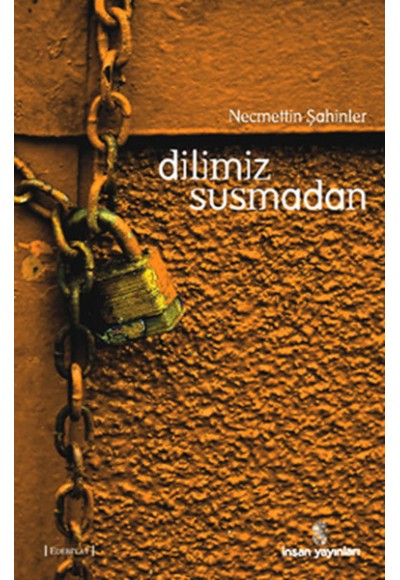 Dilimiz Susmadan