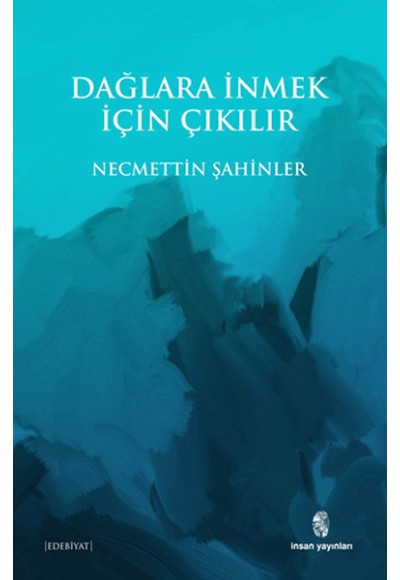 Dağlara İnmek İçin Çıkılır