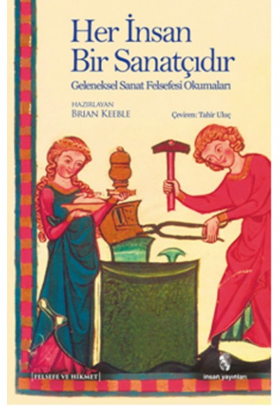 Her İnsan Bir Sanatçıdır  Geleneksel Sanat Felsefesi Okumaları