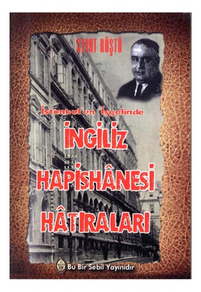 İstanbul'un İşgalinde İngiliz Hapishanesi Hatıraları