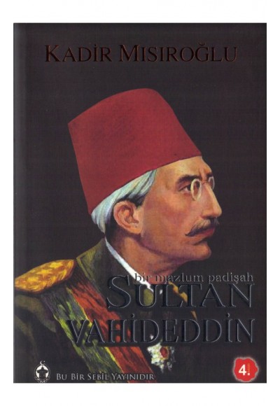 Bir Mazlum Padişah Sultan Vahideddin