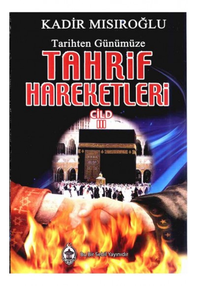 Tarihten Günümüze Tahrif Hareketleri Cilt: 3