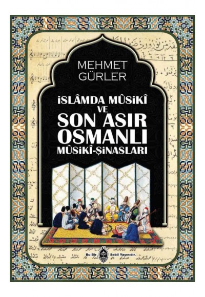 İslamda Musiki ve Son Asır Osmanlı Musiki-Şinasları