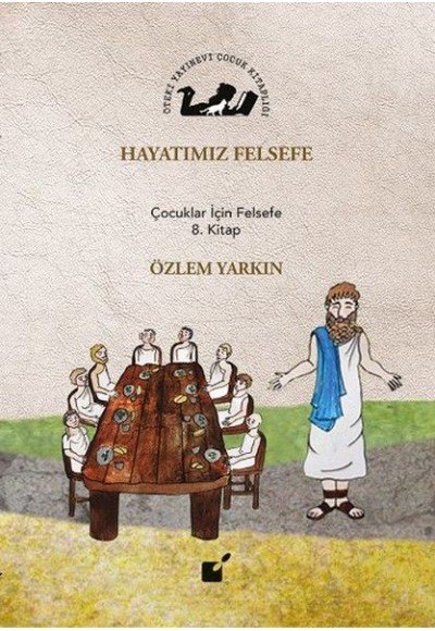 Hayatımız Felsefe - Çocuklar İçin Felsefe 8. Kitap