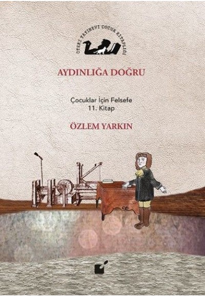 Aydınlığa Doğru - Çocuklar İçin Felsefe 11. Kitap