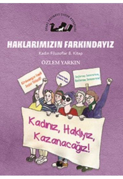 Kadın Filozoflar 8. Kitap - Haklarımızın Farkındayız (Ciltli)