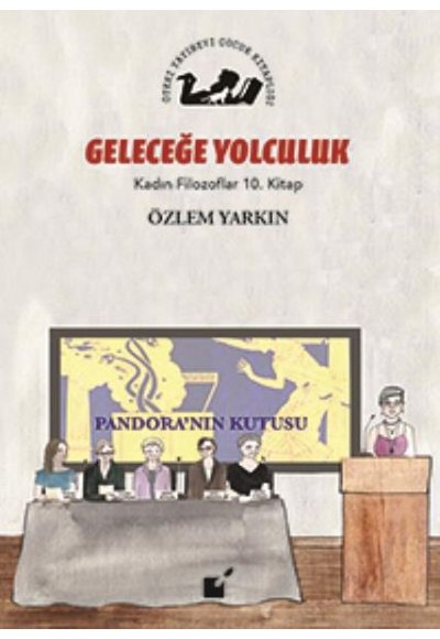 Kadın Filozoflar 10. Kitap - Gelceğe Yolculuk (Ciltli)