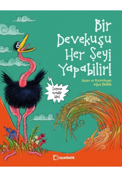 Bir Devekuşu Her Şeyi Yapabilir!