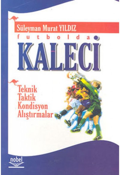 Futbolda Kaleci Teknik-Taktik-Kondisyon-Alıştırmalar