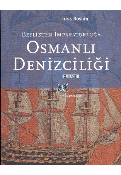 Beylikten İmparatorluğa Osmanlı Denizciliği