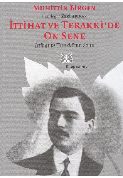 İttihat ve Terakki’de On Sene 2. Cilt  İttihat ve Terakki’nin Sonu ve Memleket Haricindeki İttihatçı